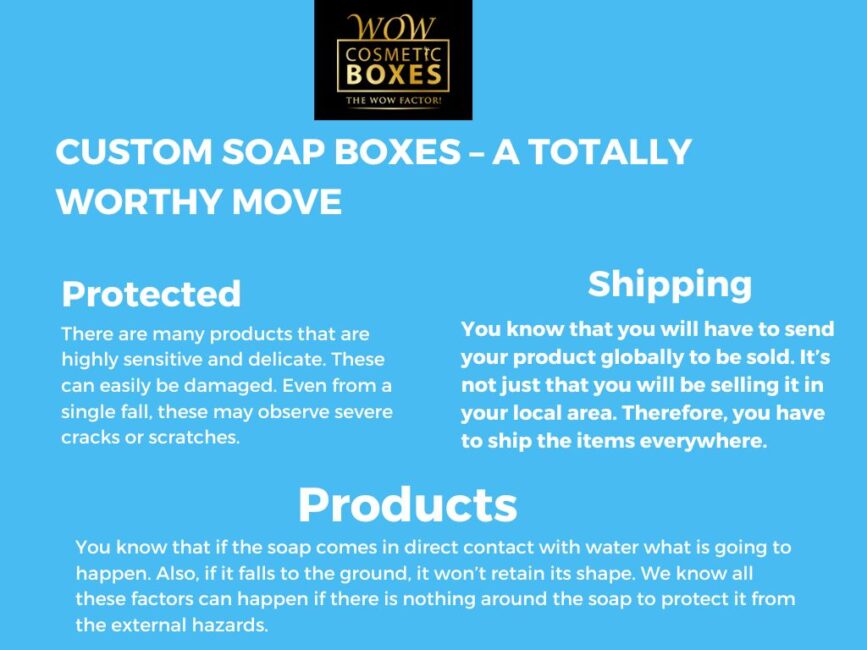 CUSTOM SOAP BOXES – A TOTALLY WORTHY MOVE (1)